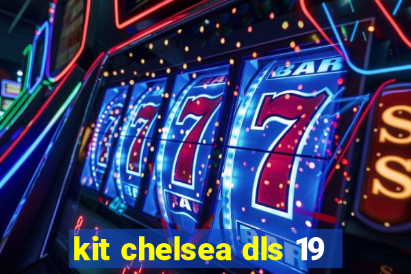 kit chelsea dls 19
